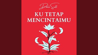 ku tetap mencintaimu