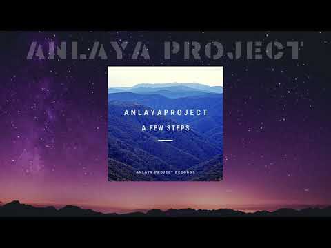 Anlaya Project - A Few Steps (Original Mix)