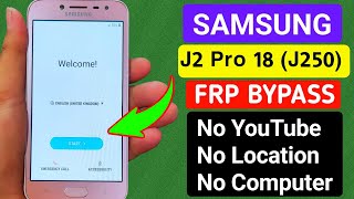 Samsung J2 Pro 2018 (J250) Fix YouTube Update/Fix Location |Google/FRP Bypass |ANDROID 7.1.1 _NO PC_