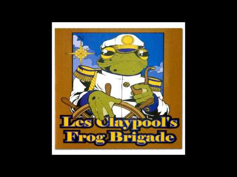 Les Claypool's Frog Brigade - 16 Shells From A Thirty-Ought Six 5/27/2000