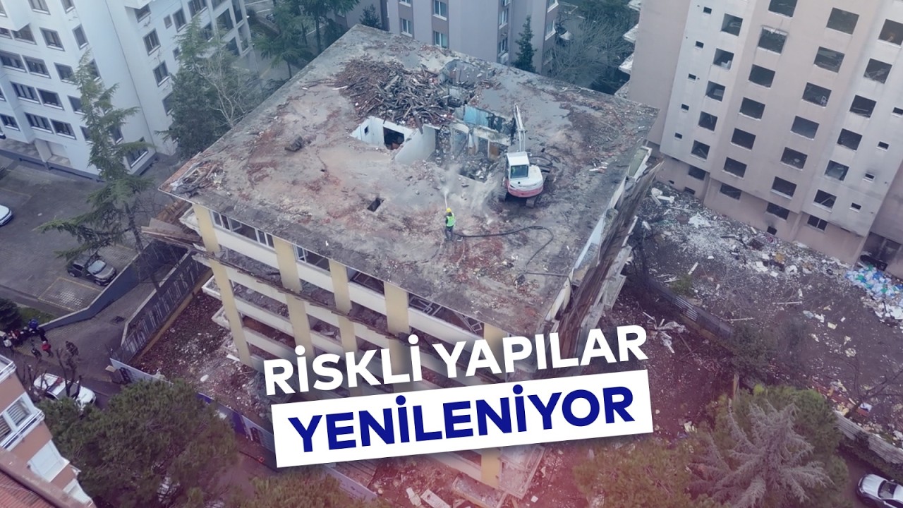RİSKLİ YAPILAR YENİLENİYOR