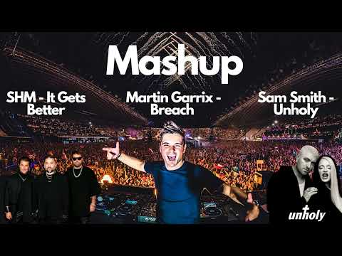 Martin Garrix&SHM&Sam Smith - Unholy Breach Gets Better (Korbinian Schindler Mashup)