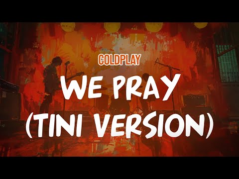 Coldplay - WE PRAY (Feat Burna Boy & Little Simz) (TINI Version) (Lyric Video)