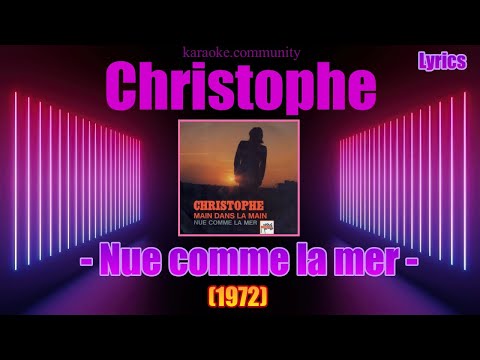 Lyrics - Christophe - Nue comme la mer (1972)