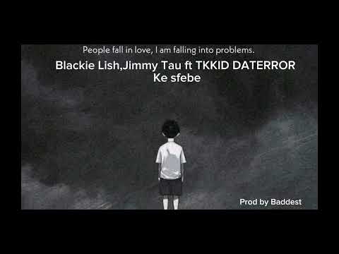 Blackie Lish,Jimmy Tau ft TKKID DATERROR-Ke Sfebe