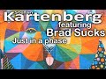 Just in a phase, by Stefan Kartenberg featuring Brad Sucks