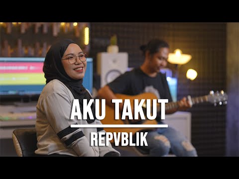 AKU TAKUT - REPVBLIK (LIVE COVER INDAH YASTAMI)