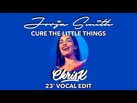 JORJA SMITH X CURE THE LITTLE THINGS X CHRIS K 2023 VOCAL EDIT