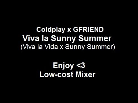 Coldplay x GFRIEND - Viva la Sunny Summer (Mashup)