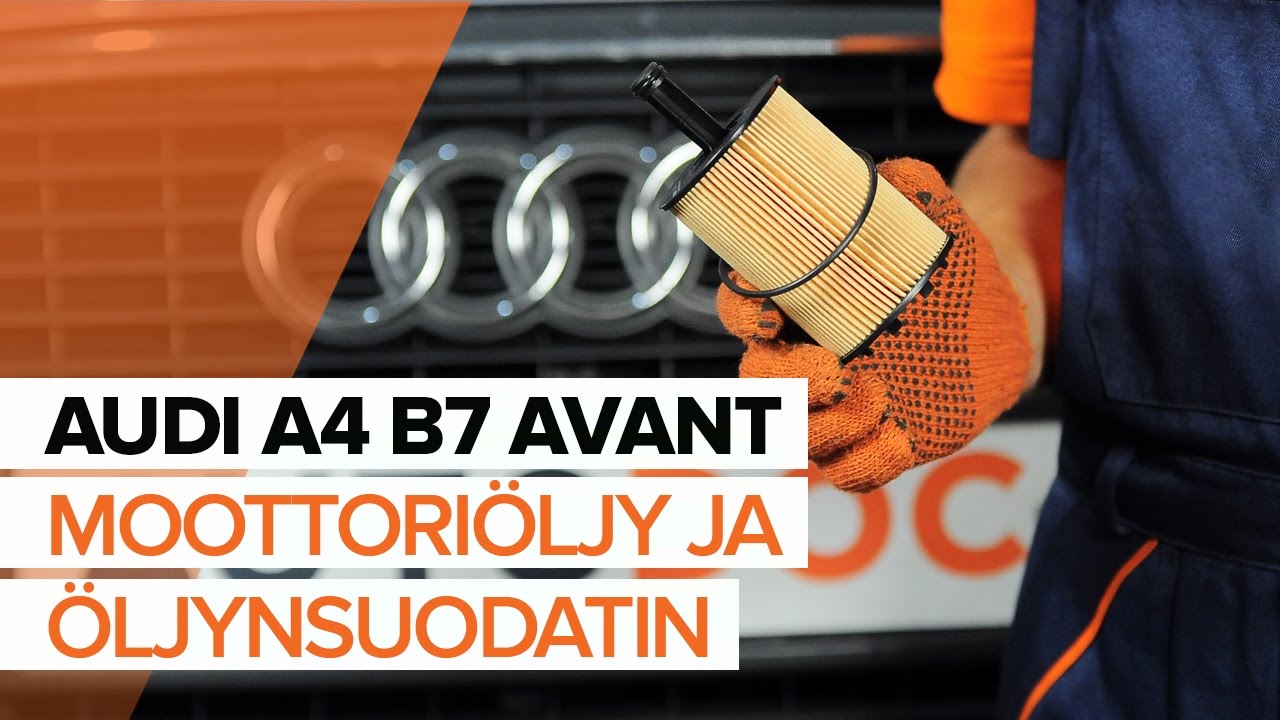 Kuinka vaihtaa moottoriöljy ja öljynsuodatin Audi A4 B7 Avant-autoon – vaihto-ohje