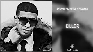 Drake - Killer ft. Nipsey Hussle (432Hz)