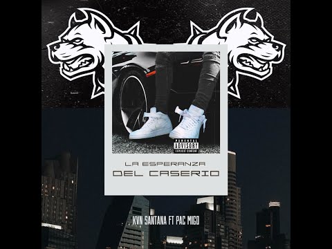 Kvn Santana ft PacMigo La esperanza del caserio