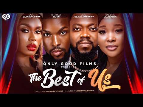 The Best of Us | Full Movie | Nollywood Romance Drama | Sandra Okunzuwa, Charles Born