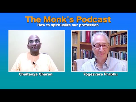 How to spiritualize our profession - The Monk's Podcast 50 with Yogesvara Prabhu, (Joshua Greene)