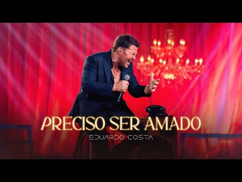 PRECISO SER AMADO l EDUARDO COSTA (CLIPE OFICIAL)