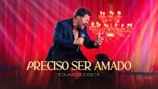 Download lagu PRECISO SER AMADO l EDUARDO COSTA (CLIPE OFICIAL) mp3