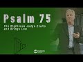 Psalm 75 - The Righteous Judge Exalts and Brings Low