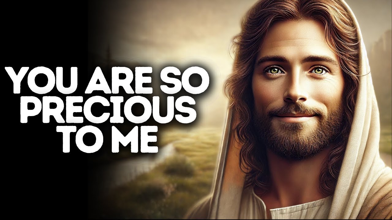 You Are So Precious to Me | God Says | God Message Today | Gods Message Now | God Message | God Say