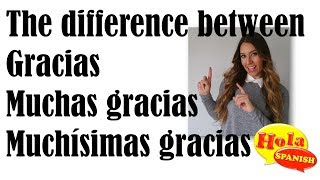 Difference between Gracias, Muchas Gracias, Muchísimas Gracias | HOLA SPANISH