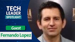 36. Fernando Lopez: Adaptability, Leadership & Career Growth in Tech