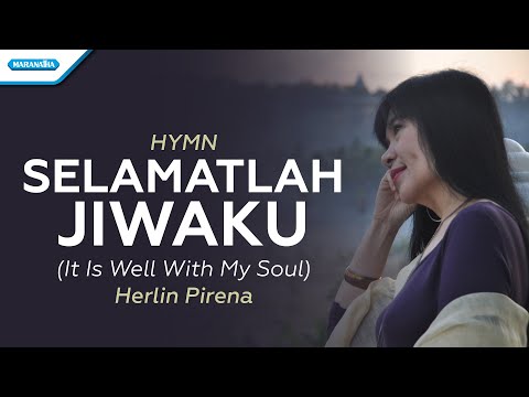 Selamatlah Jiwaku / It is well with my soul-Herlin Pirena (Official lyric video)