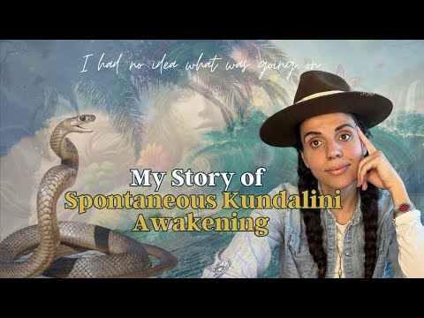 My Spontaneous Kundalini Awakening Story - I had no idea what was going on