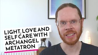 Woodland Chronicles Week 25: Light, Love and  Self Care with Archangel  Metatron