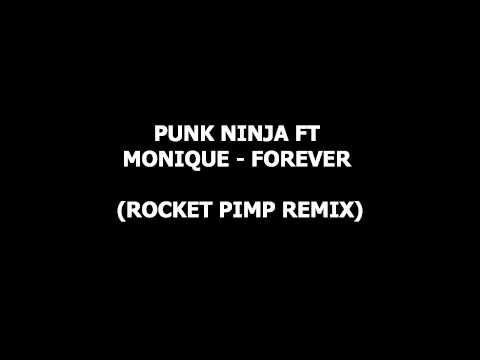 PUNK NINJA FT MONIQUE - FOREVER (ROCKET PIMP REMIX)