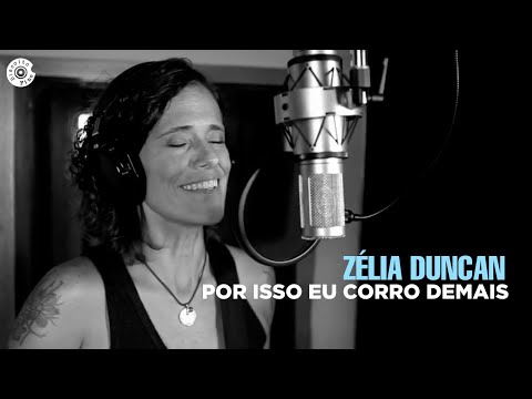 Por Isso Eu Corro Demais - Zélia Duncan