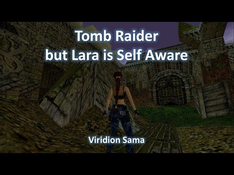 TRLE, Tomb Raider, but Lara is Self Aware