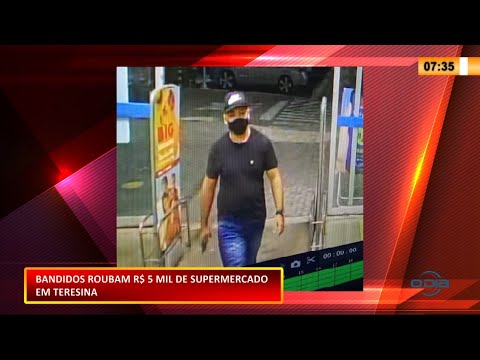 Criminosos roubam R$ 5 Mil em Supermercado em Teresina nesta Quarta-feira  28 01 2021