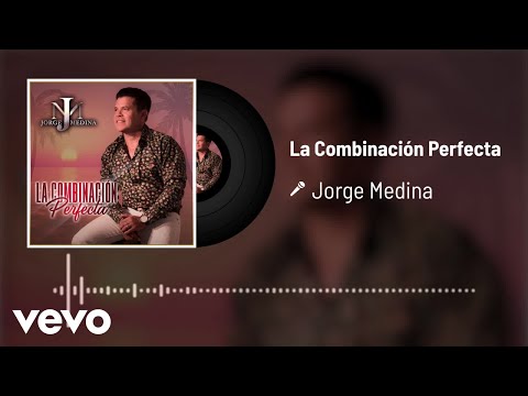 Jorge Medina - La Combinación Perfecta (Audio)