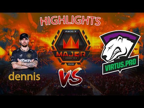 dennis vs Virtus.pro | FACEIT Major: London 2018
