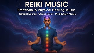 Reiki Music, Emotional & Physical Healing Music, Natural Energy, Stress Relief, Meditation Music