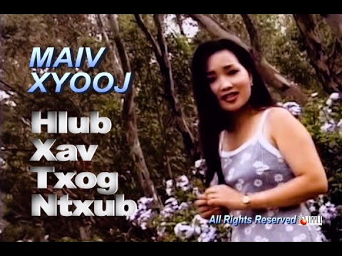 MAIV XYOOJ - Hlub Xav Txog Ntxub (Music Video)
