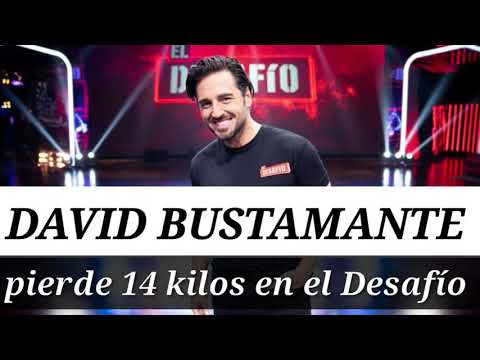 DAVID BUSTAMANTE PIERDE 14 KILOS EN EL DESAFÍO.