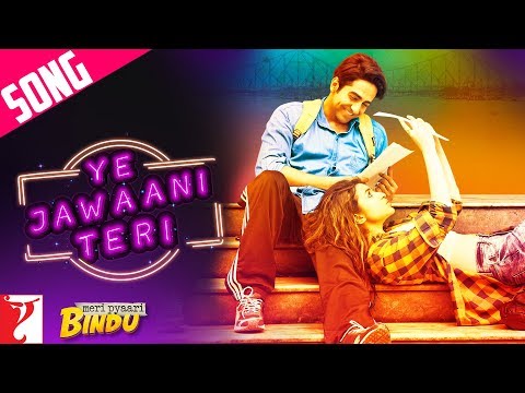 Ye Jawaani Teri Song | Meri Pyaari Bindu | Ayushmann | Parineeti | Nakash | Jonita | Sachin-Jigar