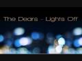 The Dears - Lights Off [HQ] ! 