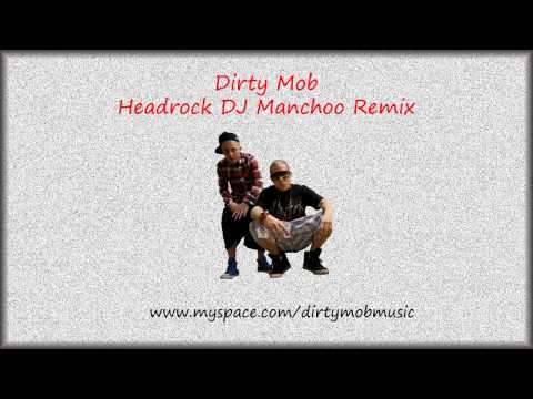 Dirty Mob Headrock DJ Manchoo Remix