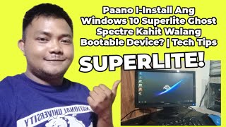 Download lagu Paano I-Install Ang Windows 10 Superlite Ghost Spectre Kahit Walang Bootable Device? | Tech Tips mp3