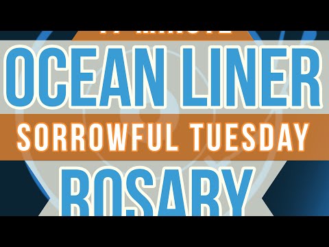 17 Minute Rosary - TUESDAY - Sorrowful - OCEAN LINER - A Rosary Companion with MUSIC AND SOUNDSCAPE