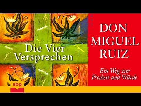 Die vier Versprechen: Ein Weg zur Freiheit und Würde. Don Miguel Ruiz. Hörbuch