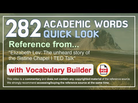 282 Academic Words Quick Look Ref from "Elizabeth Lev: The unheard story of the Sistine Chapel, TED"
