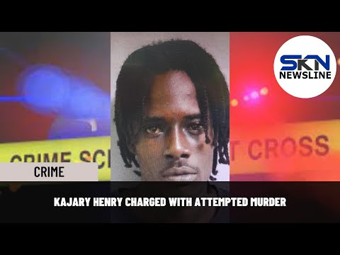 KAJARY HENRY CHARGED WITH ATTEMPTED MURDER
