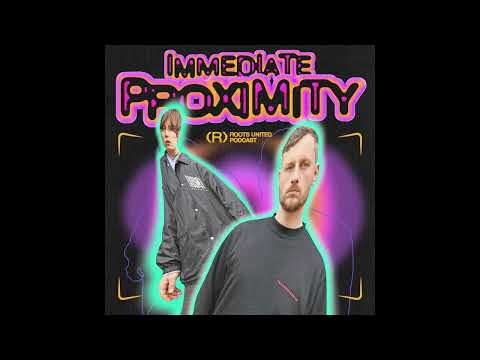 Immediate Proximity – Roots United Podcast 017