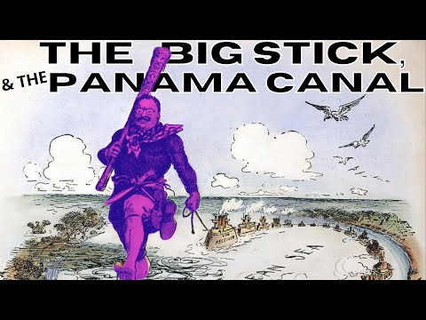 Roosevelt's Big Stick Policy & Constructing the Panama Canal