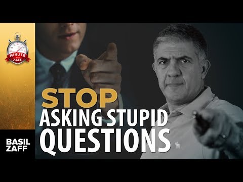STOP ASKING STUPID QUESTIONS