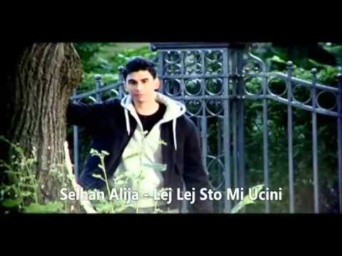 Selhan Alija - Lej Lej Sto Mi Ucini 2010-2011 ORIGINAL