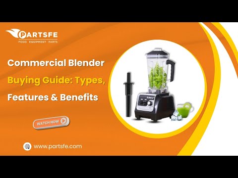 Commercial Blender Buying Guide Types, Features & Benefits - PartsFe