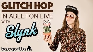 Glitch Hop In Ableton Live With Slynk - Track Walkthrough